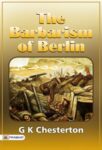 The Barbarism of Berlin by G K Chesterton