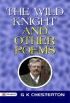 The Wild Knight and Other Poems by G K Chesterton
