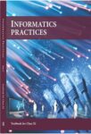 NCERT: Class-XI Informatics Practices - Informatics Practices