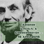 Abraham Lincoln: A Commemoration ? 15 April 2015