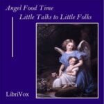 Angel Food Time: Little Talks to Little Folks