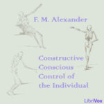 Constructive Conscious Control of the Individual