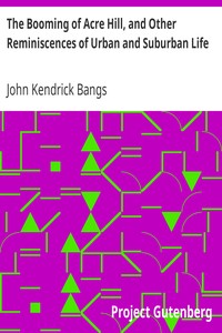 pg11309.cover_.medium.jpg The Booming of Acre Hill, and Other Reminiscences of Urban and Suburban Life - Image 1