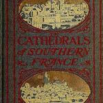 The Cathedrals of Southern France