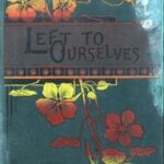 Left to Ourselves; or, John Headley's Promise.