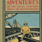 Jack Harvey's Adventures; or, The Rival Campers Among the Oyster Pirates