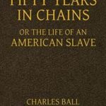 Fifty Years in Chains; or, the Life of an American Slave