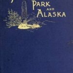 Another Summer: The Yellowstone Park and Alaska