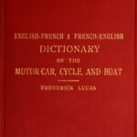 English-French and French-English dictionary of the motor car, cycle, and boat