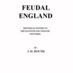 Feudal England: Historical Studies on the Eleventh and Twelfth Centuries