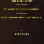 The Philosophy Which Shows the Physiology of Mesmerism and Explains the Phenomenon of Clairvoyance