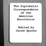 The Diplomatic Correspondence of the American Revolution, Vol. 02