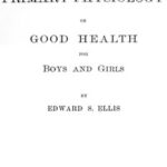 Ellis's Primary Physiology; Or, Good Health for Boys and Girls