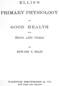 pg52775.cover_.medium.jpg Ellis's Primary Physiology; Or, Good Health for Boys and Girls - Image 1