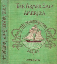 pg55151.cover_.medium.jpg The Armed Ship America; Or, When We Sailed from Salem - Image 1