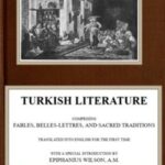 Turkish Literature; Comprising Fables, Belles-lettres, and Sacred Traditions