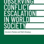 Observing Conflict Escalation in World Society: Ukraine's Maidan and Mali's Breakup