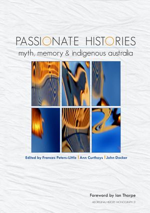 thumbnail-10321.jpg Passionate Histories: Myth, memory and Indigenous Australia - Image 1