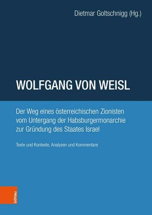 thumbnail-10364.jpg Wolfgang von Weisl: Der Weg eines österreichischen Zionisten vom Untergang der Habsburgermonarchie zur Gründung des Staates Israel - Image 1