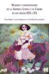 Mujeres y Emancipación de la América Latina y el Caribe en los siglos xix y xx