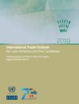 International Trade Outlook for Latin America and the Caribbean 2019: Adverse global conditions leave the region lagging further behind