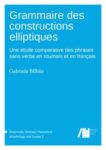 Grammaire des constructions elliptiques: Une étude comparative des phrases sans verbe en roumain et en français