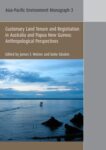 Customary Land Tenure & Registration in Australia and Papua New Guinea: Anthropological Perspectives
