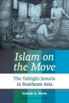 Islam on the Move: The Tablighi Jama'at in Southeast Asia
