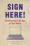 Sign Here!: Handwriting in the Age of New Media