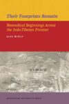Their Footprints Remain: Biomedical Beginnings Across the Indo-Tibetan Frontier