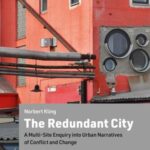 The Redundant City: A Multi-Site Enquiry into Urban Narratives of Conflict and Change