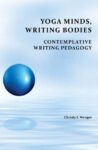 Yoga Minds, Writing Bodies: Contemplative Writing Pedagogy, Perspectives on Writing