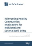 Reinventing Healthy Communities: Implications For individual and Societal Well-Being