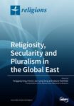 Religiosity, Secularity and Pluralism in the Global East