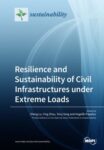 Resilience and Sustainability of Civil Infrastructures under Extreme Loads