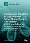 Special Issue Dedicated to Late Professor Takuo Okuda: Tannins and Related Polyphenols Revisited: Chemistry, Biochemistry and Biological Activities
