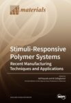 Stimuli-Responsive Polymer Systems—Recent Manufacturing Techniques and Applications