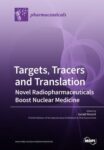 Targets, Tracers and Translation – Novel Radiopharmaceuticals Boost Nuclear Medicine