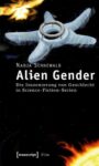 Alien Gender: Die Inszenierung von Geschlecht in Science-Fiction-Serien