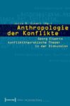 Anthropologie der Konflikte: Georg Elwerts konflikttheoretische Thesen in der Diskussion