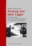 Auszug aus dem Lager: Zur Überwindung des modernen Raumparadigmas in der politischen Philosophie