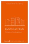 Buch-Aisthesis: Philologie und Gestaltungsdiskurs