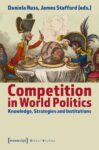 Competition in World Politics: Knowledge, Strategies and Institutions