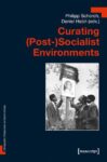 Curating (Post-)Socialist Environments