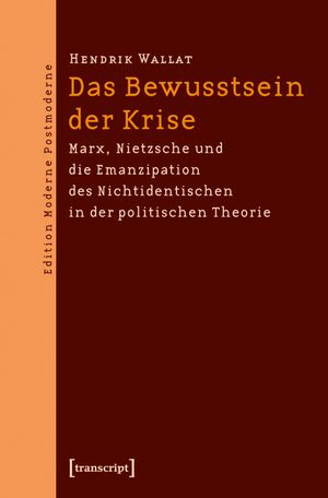 thumbnail-12149.jpg Das Bewusstsein der Krise: Marx, Nietzsche und die Emanzipation des Nichtidentischen in der politischen Theorie - Image 1