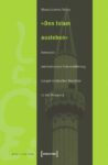 »Den Islam ausleben«: Konzepte authentischer Lebensführung junger türkischer Muslime in der Diaspora