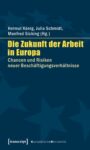 Die Zukunft der Arbeit in Europa: Chancen und Risiken neuer Beschäftigungsverhältnisse