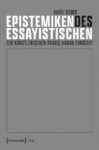 Epistemiken des Essayistischen: Zur künstlerischen Praxis Harun Farockis