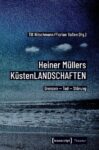 Heiner Müllers KüstenLANDSCHAFTEN: Grenzen - Tod - Störung