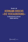 Hermann Brochs »Die Verzauberung«: Ein Romanprojekt zwischen Mythos und Krise